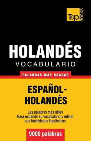 Vocabulario Espanol-Holandes - 9000 Palabras Mas Usadas: Organization, Finance and Capital Markets de Andrey Taranov