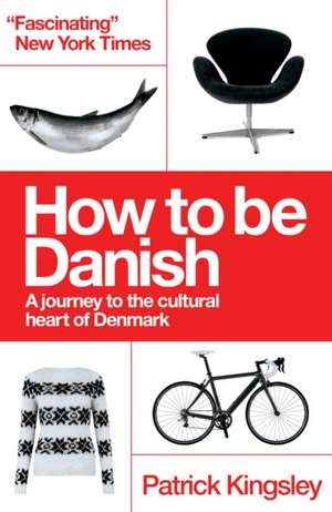 How to be Danish de Patrick Kingsley