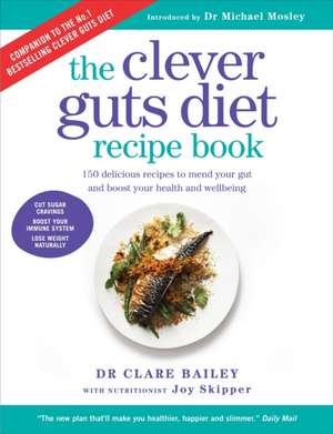 The Clever Guts Recipe Book de Claire Bailey