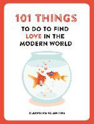 101 Things to do to Find Love in the Modern World de Cleopatra Valentine