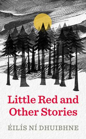 Little Red and Other Stories de Eilis Ni Dhuibhne