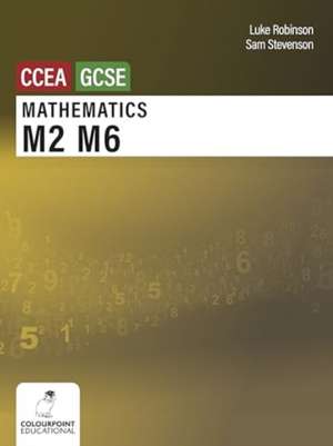 Mathematics M2 and M6 for CCEA GCSE Level de Sam Stevenson