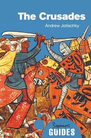 The Crusades: A Beginner's Guide de Andrew Jotischky