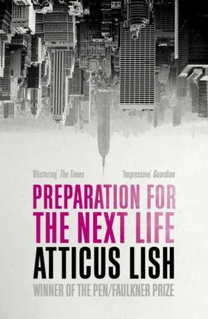 Preparation for the Next Life de Atticus Lish