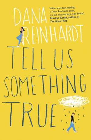 Tell Us Something True de Dana Reinhardt