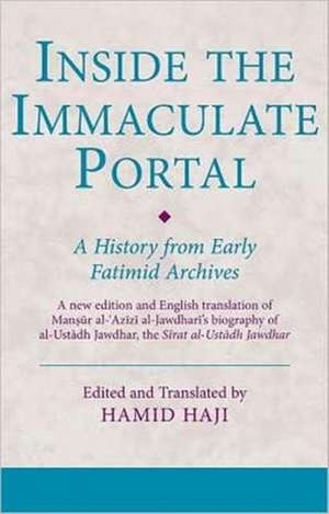 Inside the Immaculate Portal: A History from Early Fatimid Archives de Mansur al-Azizi al-Jawdhari