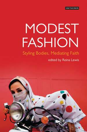 Modest Fashion: Styling Bodies, Mediating Faith de Reina Lewis