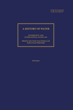 A History of Water, Series III, Volume 2: Sovereignty and International Water Law de Terje Tvedt