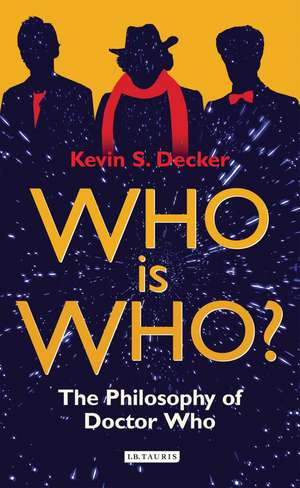 Who is Who?: The Philosophy of Doctor Who de Kevin S. Decker