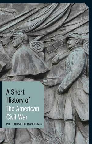 A Short History of the American Civil War de Paul Christopher Anderson