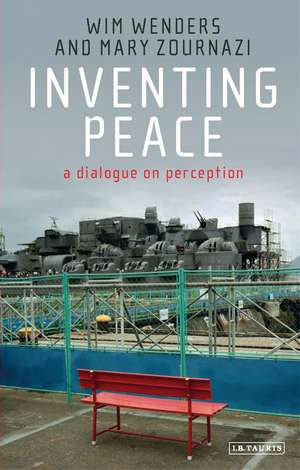 Inventing Peace: A Dialogue on Perception de Wim Wenders