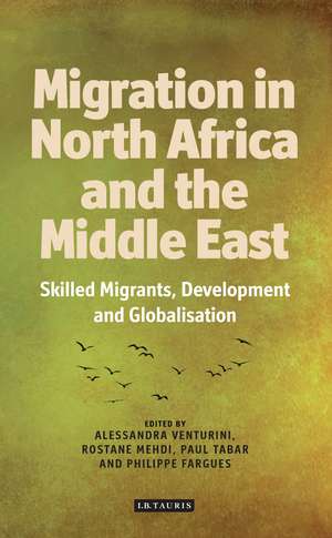 Migration from North Africa and the Middle East: Skilled Migrants, Development and Globalisation de Alessandra Venturini