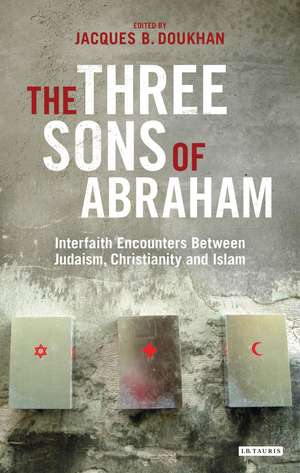 The Three Sons of Abraham: Interfaith Encounters Between Judaism, Christianity and Islam de Jacques B. Doukhan