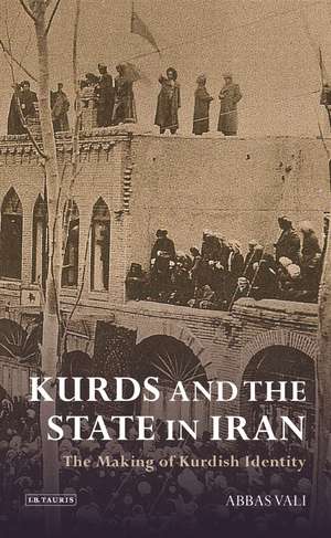 Kurds and the State in Iran: The Making of Kurdish Identity de Abbas Vali