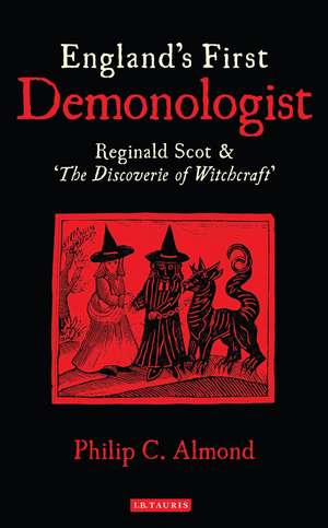 England's First Demonologist: Reginald Scot and 'The Discoverie of Witchcraft' de Philip C. Almond