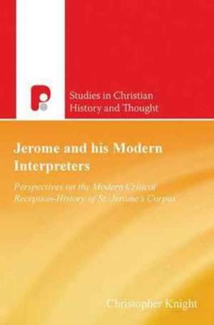 Jerome and His Modern Interpreters de Christopher C Knight