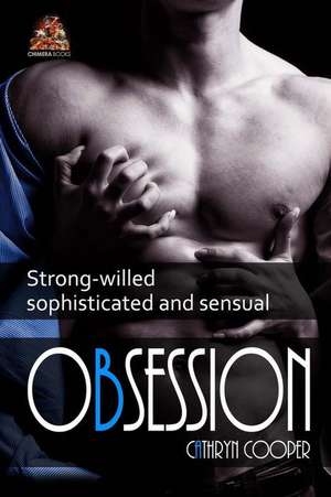 Obsession: Strong-Willed, Sophisticated and Sensual de Cathryn Cooper