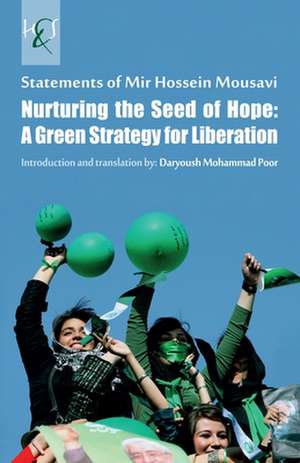 Nurturing the Seed of Hope: Statements of Mir Hossein Mousavi de Mir Hossein Mousavi