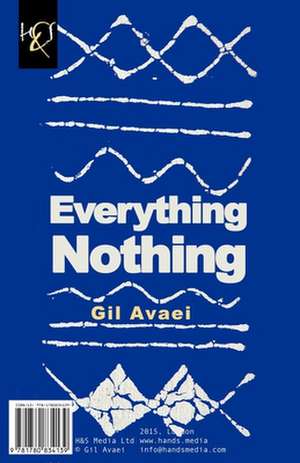 Everything, Nothing: Hame, Hich de Gil Avaei