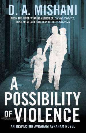 A Possibility of Violence de D. A. Mishani