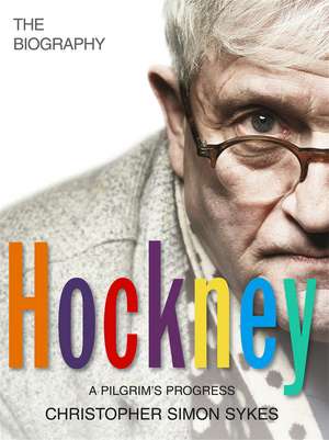 Hockney: The Biography Volume 2 de Christopher Simon Sykes