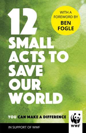 12 Small Acts to Save Our World de Wwf