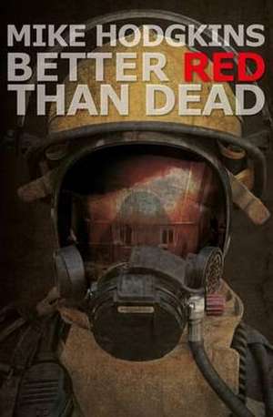Better Red Than Dead de Mike Hodgkins