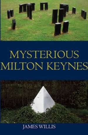 Mysterious Milton Keynes de James Willis