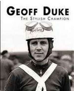 Geoff Duke - The Stylish Champion de Mick Walker