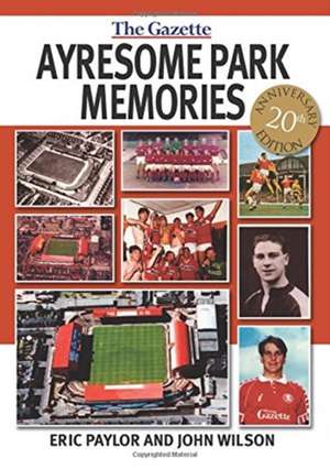 Ayresome Park Memories de Eric Paylor