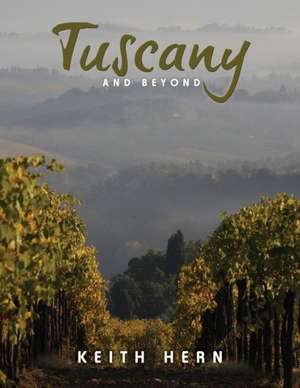 Tuscany and Beyond de Keith Hern