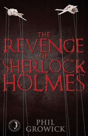 The Revenge of Sherlock Holmes de Phil Growick