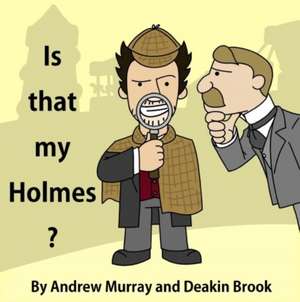 Is That My Holmes? de Andrew Murray