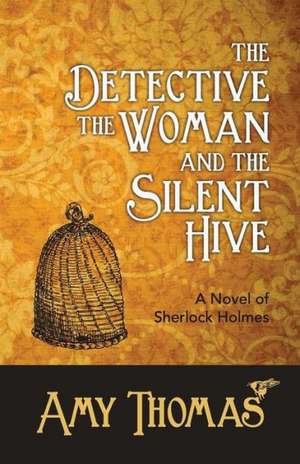 The Detective, the Woman and the Silent Hive de Amy Thomas