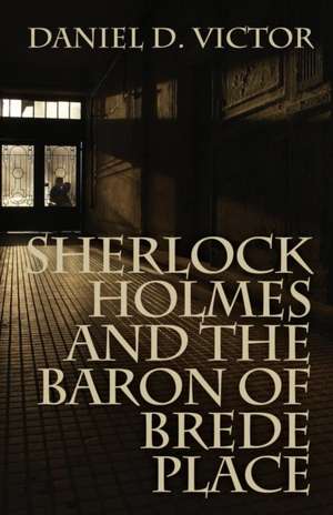 Sherlock Holmes and the Baron of Brede Place: Saving Abandoned Children on the Streets of Nairobi de Daniel D. Victor