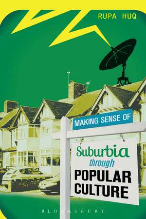 Making Sense of Suburbia through Popular Culture de Dr Rupa Huq