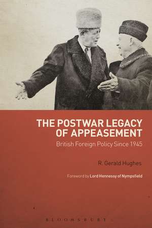 The Postwar Legacy of Appeasement: British Foreign Policy Since 1945 de R. Gerald Hughes