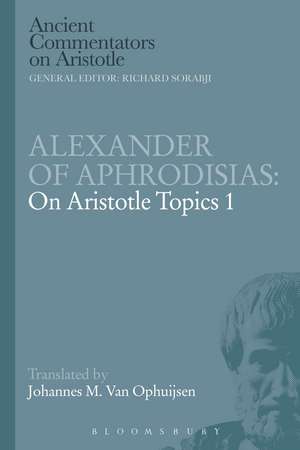 Alexander of Aphrodisias: On Aristotle Topics 1 de Johannes M. Van Ophuijsen