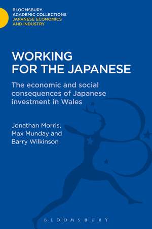 Working for the Japanese: The Economic and Social Consequences of Japanese Investment in Wales de Jonathon Morris