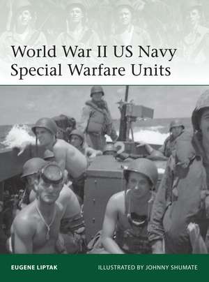 World War II US Navy Special Warfare Units de Eugene Liptak