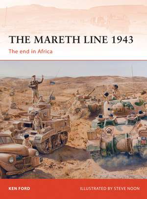 The Mareth Line 1943: The end in Africa de Ken Ford