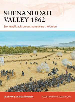 Shenandoah Valley 1862: Stonewall Jackson outmaneuvers the Union de Clayton Donnell