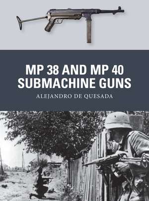 MP 38 and MP 40 Submachine Guns de Alejandro De Quesada