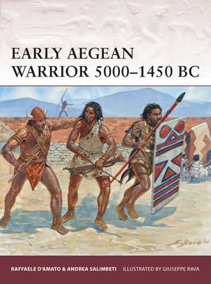 Early Aegean Warrior 5000–1450 BC de Raffaele D’Amato