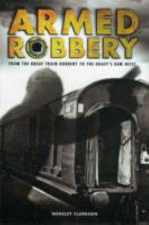 Armed Robbery de Wensley Clarkson