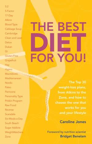 The Best Diet for You!: The Top 30 Weight-Loss Plans, from Atkins to the Zone, and How to Choose the One That Works for You and Your Lifestyle de Caroline Jones