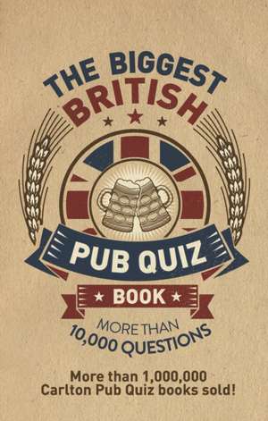 The Biggest British Pub Quiz Book de Carlton Books