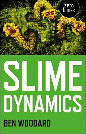 Slime Dynamics de Ben Woodard