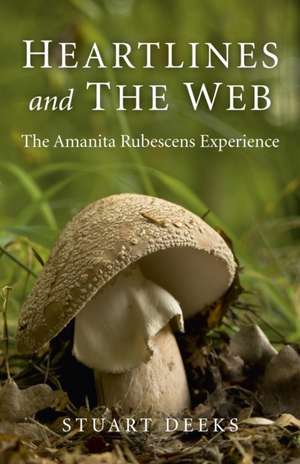 Heartlines and The Web – The Amanita Rubescens Experience de Stuart Deeks