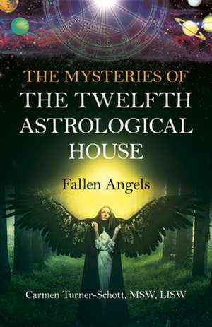 Mysteries of the Twelfth Astrological House, The: Fallen Angels de Msw Turner–schott